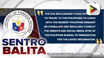 #SentroBalita | DFA, pinayuhan ang ilang Pilipino na ipagpaliban muna ang flights patungong Pilipinas