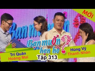Bạn muốn hẹn hò tập 313 | Trai Bình Định chất lừ "Anh không ngại ra Sài Gòn, anh chỉ cần lý do thôi"