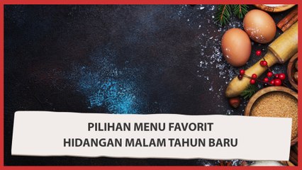 Pilihan Menu Favorit Hidangan Malam Tahun Baru