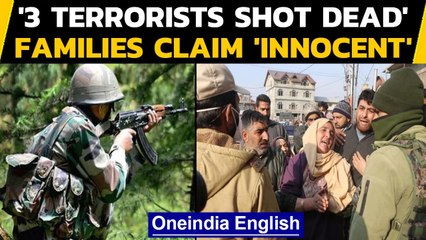 J&K Encounter: Cops say '3 terrorists shot dead', families claim 'they were innocent'| Oneindia News