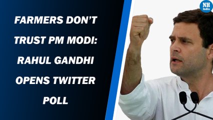 Farmers Don’t Trust PM Modi: Rahul Gandhi opens Twitter poll