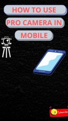 HOW TO USE PRO CAMERA IN MOBILE