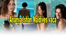 Ananya Panday, Ishaan Khatter vacay in Maldives