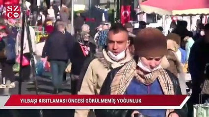 Yılbaşı kısıtlaması öncesi görülmedik yoğunluk: Akın akın sokağa çıkıyorlar