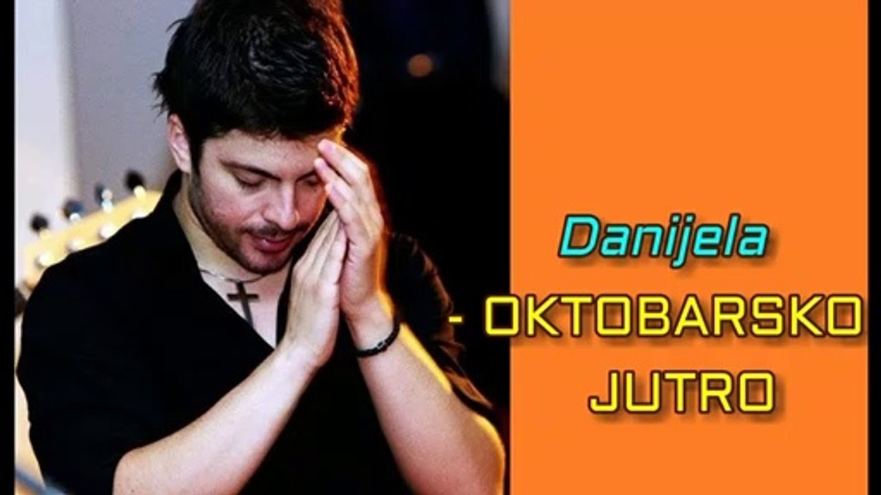 Danijela - OKTOBARSKO JUTRO