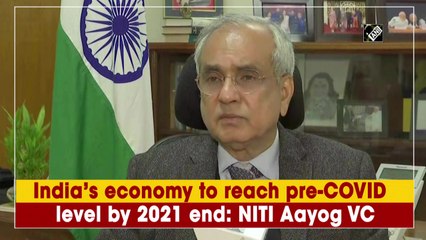 India’s economy to reach pre-Covid level by 2021 end: NITI Aayog VC
