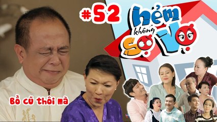HẺM KHÔNG SỢ VỢ | Tập 52 FULL | Tiểu Bảo Quốc ghen tuông lồng lộn khi Phương Dung lén gặp bồ cũ 