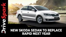 New Skoda Sedan To Replace Rapid Next Year | Engine, Platform, Launch Timeline & Other Details