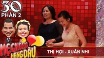 Mẹ chồng 'trà sữa - bánh tráng trộn' vỗ béo con dâu | Thị Hội - Xuân Nhi | MCND #30 