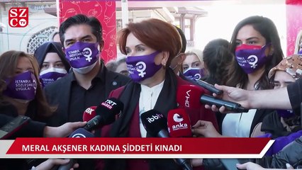 Akşener, kadına şiddeti kınadı