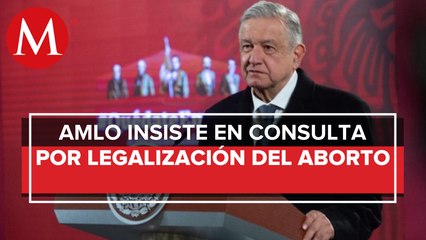 Legalización de aborto debe someterse a consulta ciudadana: AMLO