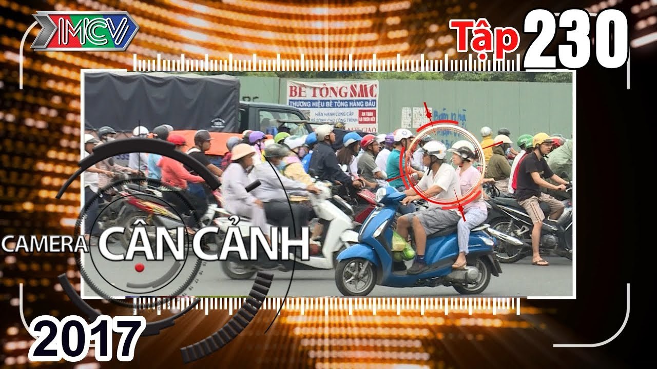 CAMERA CẬN CẢNH | Tập 230 FULL | Bất chấp luật...