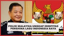 Mengejutkan, Polisi Malaysia Ungkap Identitas Penghina Lagu Indonesia Raya