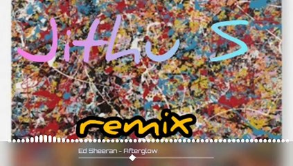 Ed Sheeran - Afterglow (Jithu S remix) [Visualizer]