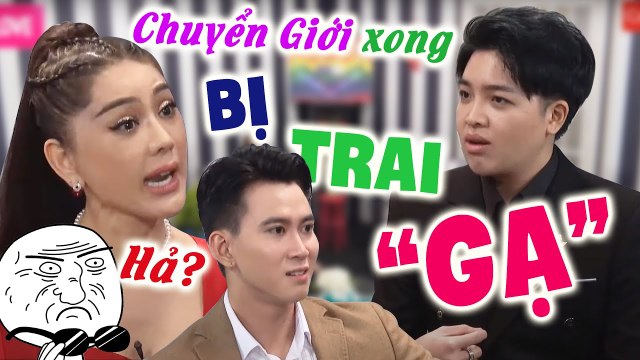 ️‍Chuyển Giới Quá Thành Công, Anh Chàng Bị.. TRAI LẠ Gạ Làm Chuyện Đó & Cái Kết Hại Não