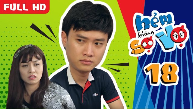 HẺM KHÔNG SỢ VỢ | TẬP 18 UNCUT | Quốc Trường bị vợ Hải Yến đuổi ra khỏi nhà vì quá lăng nhăng