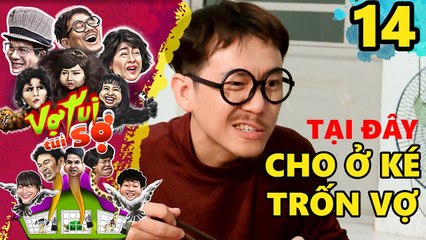 VỢ TUI TUI SỢ | Tập 14 UNCUT | Pom bựa khốn đốn vì Tiết Cương - Thanh Tân xin ở ké nhà trọ trốn vợ