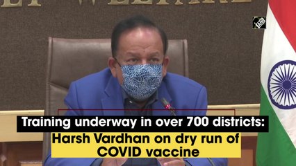 Training underway in over 700 districts: Harsh Vardhan on dry run of Covid-19 vaccine
