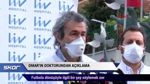 Omar'ın doktorundan açıklama: Futbola dönüşüyle ilgili bir şey söylemek zor