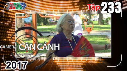 CAMERA CẬN CẢNH | Tập 233 FULL | Khi người già tập thể dục - Tình huống bất ngờ - Nhóm SOS Sài Gòn