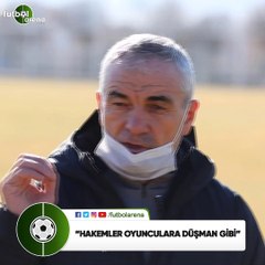 Rıza Çalımbay: "Hakemler oyunculara düşman gibi"