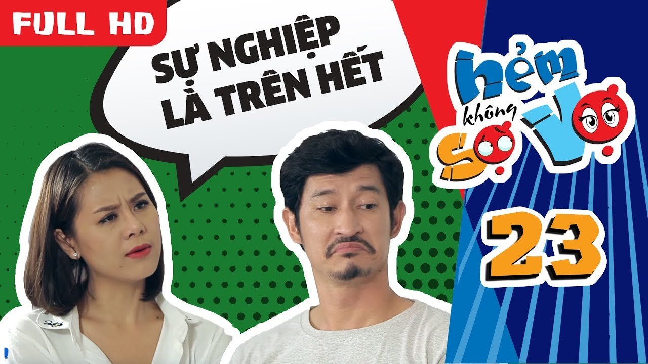 HẺM KHÔNG SỢ VỢ | TẬP 23 UNCUT | Nam Thư làm nhà chồng điên tiết vì lo sự nghiệp mà không sinh con
