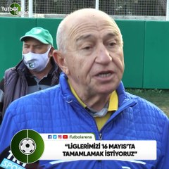 Nihat Özdemir: "Liglerimizi 16 Mayıs'ta tamamlamak istiyoruz"