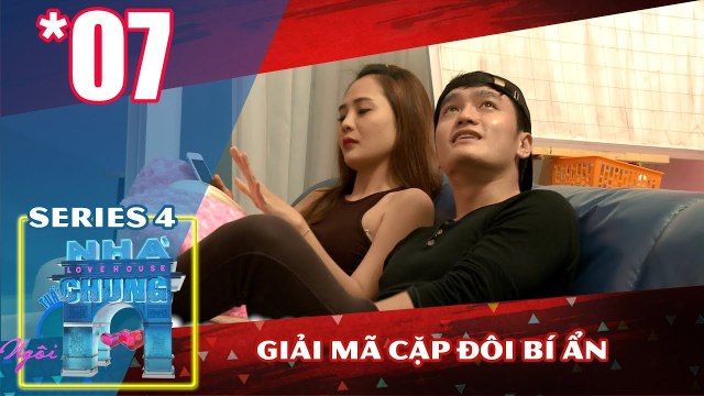 NGÔI NHÀ CHUNG – LOVE HOUSE | Series 4 – Tập 7 | Giải mã cặp đôi bí ẩn | 261217