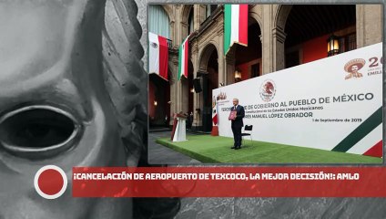 ¡Cancelación de aeropuerto de Texcoco, la mejor decisión!: AMLO