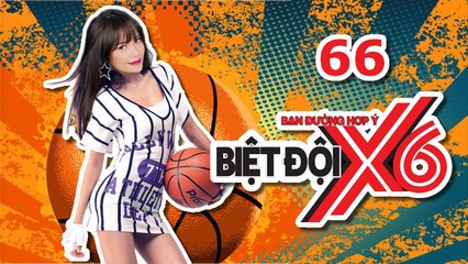 BIỆT ĐỘI X6 | Tập 66 | Sao Việt thi nhảy freestyle - ném bóng rổ | 210417