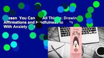 Lesen  You Can Do All Things: Drawings, Affirmations and Mindfulness to Help With Anxiety and