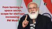 From farming to space sector, scope for start-ups increasing: PM Modi