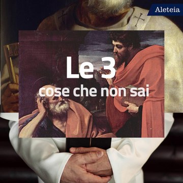 Le 3 cose che non sai su S. Pietro e S. Paolo