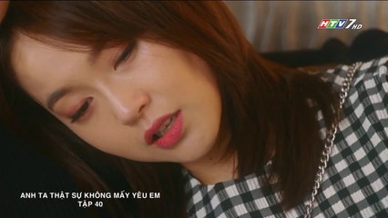 Anh Ta Thật Sự Không Mấy Yêu Em Tập 40 (Lồng Tiếng) - Phim Hoa Ngữ