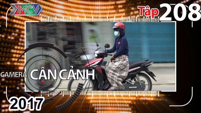 CAMERA CẬN CẢNH | Tập 208 FULL | Tránh nắng hè – Trộm cạy cửa – Tai nạn trong mưa | 190617
