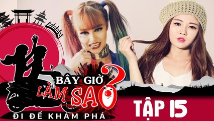 BÂY GIỜ LÀM SAO? Đi để khám phá | Tập 15 FULL | Ribi Sachi - Mlee 'phản đối' lòng tốt của đạo diễn