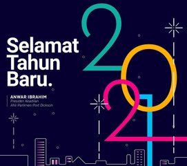 Anwar Ibrahim: Let Us Together Embark On The Year 2021 With Hope And Perseverance So We Can Rise Even Higher Than Ever Before