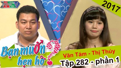 Thiếu lãng mạn, chàng kĩ sư công trình bị bạn gái từ chối hẹn hò | Văn Tám - Thị Thủy | BMHH 282 