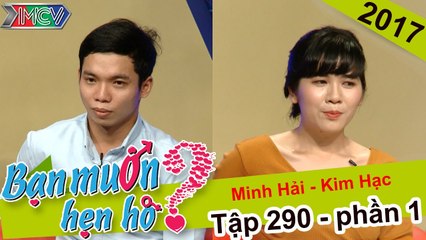 Quá khó tính, cô gái vẫn chưa tìm được cho mình tình yêu lí tưởng | Minh Hải - Kim Hạc | BMHH 290 