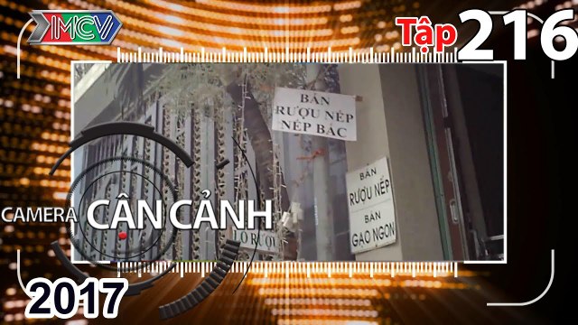 CAMERA CẬN CẢNH | Tập 216 FULL | Hiểm họa từ rượu tự nấu – Cướp bất ngờ – Trộm số đông | 300717