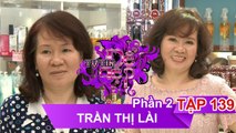 Chị Trần Thị Lài | TỰ TIN ĐỂ ĐẸP – Tập 139 | TTDD #139 | 050817 
