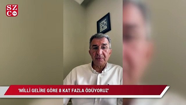 Dr. Suat Sarı:Milli gelire göre 8 kat fazla ödüyoruz