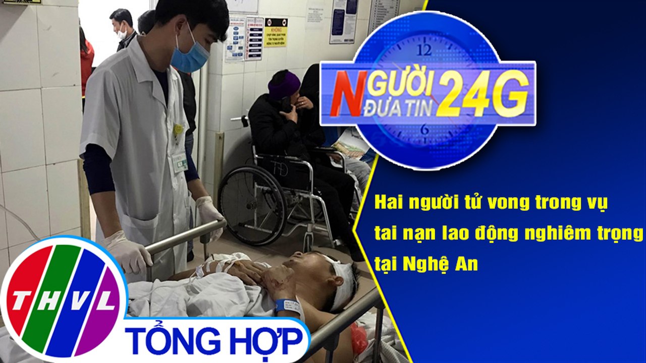 Người đưa tin 24G (11g ngày 3/1/2021) - Tai nạn lao động nghiêm trọng tại Nghệ An, 2 người tử vong