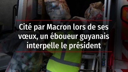 Cité par Macron lors de ses vœux, un éboueur guyanais interpelle le président