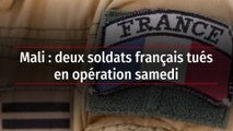 Mali : deux soldats français tués en opération samedi