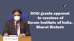 DCGI grants approves vaccines of Serum Institute of India, Bharat Biotech