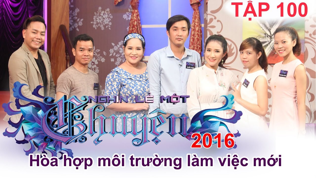 Hòa hợp môi trường làm việc mới | NGHÌN LẺ MỘT CHUYỆN | Tập 100 | 18/09/2016