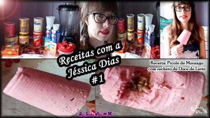 Receitas com a Jéssica Dias #1 - Picolé de Morango com recheio de Doce de Leite
