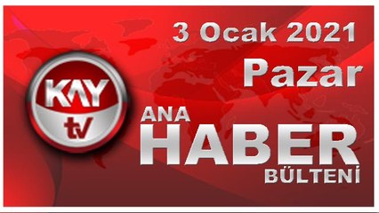 Kay Tv Ana Haber Bülteni (3 Ocak 2021)