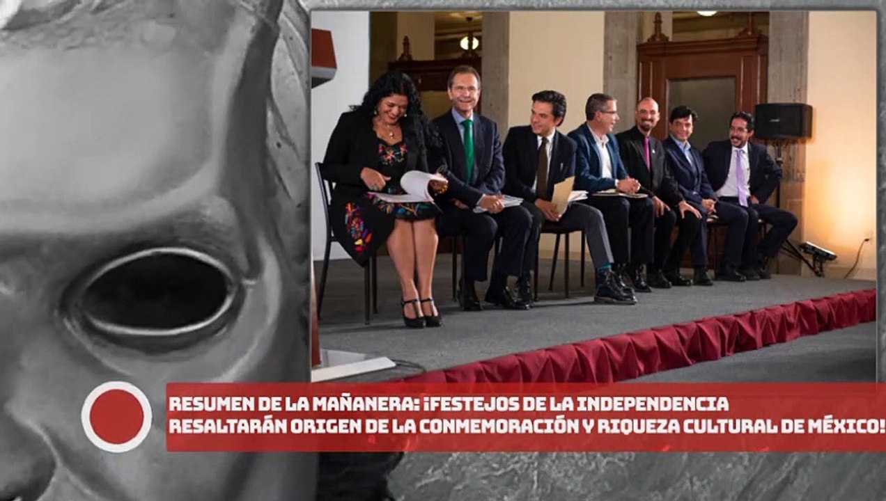 RESUMEN MAÑANERA: ¡Festejos de la Independencia resaltarán origen de la conmemoración y riqueza cultural de México!